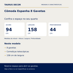 Cômoda Espanha 8 Gavetas: altura 94 cm, largura 158 cm e profundidade 44 cm; 8 gavetas, Corrediças telescópicas, 158 cm de largura.