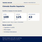 Cômoda Duetto Sapateira: altura 109 cm, largura 125 cm e profundidade 43 cm; 5 gavetas e 1 porta, Porta ripada, Corrediças telescópicas.