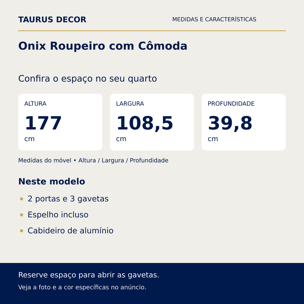 Onix Roupeiro com Cômoda: altura 177 cm, largura 108,5 cm e profundidade 39,8 cm; 2 portas e 3 gavetas, Espelho incluso, Cabideiro de alumínio.